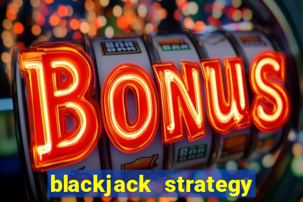 blackjack strategy single deck