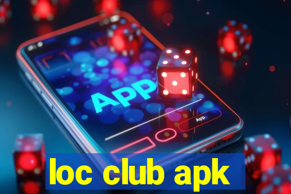 loc club apk