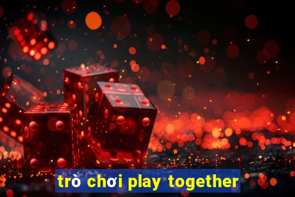 trò chơi play together