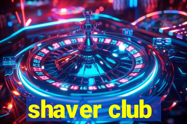 shaver club