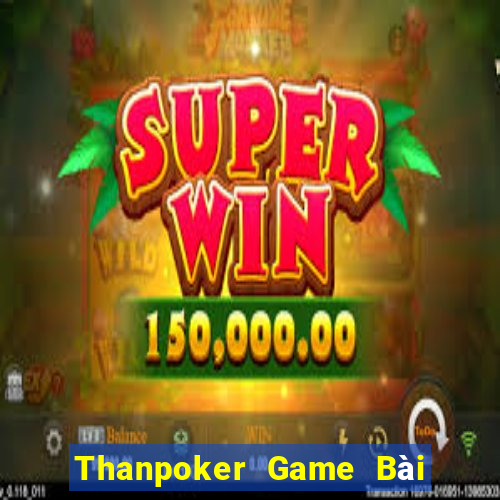 Thanpoker Game Bài 247 Club