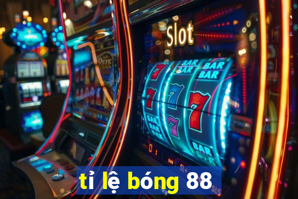 tỉ lệ bóng 88