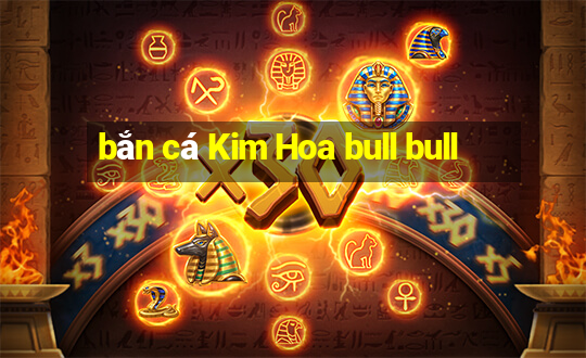 bắn cá Kim Hoa bull bull