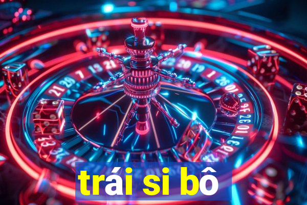 trái si bô