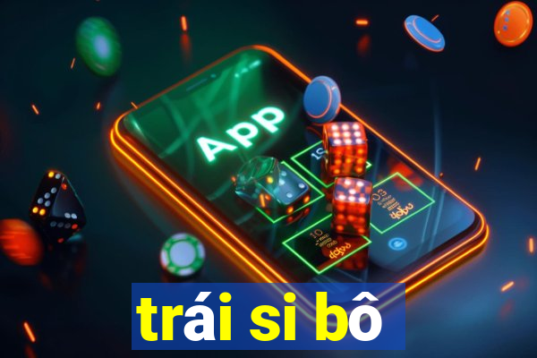 trái si bô