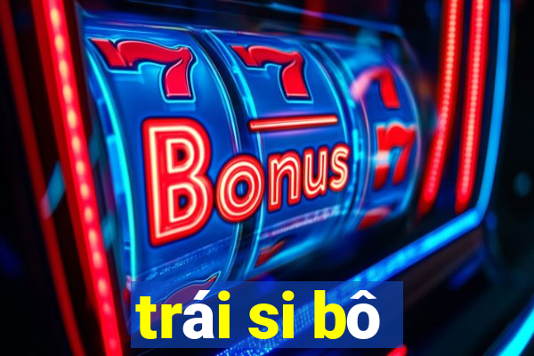 trái si bô