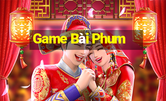 Game Bài Phum