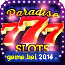 game bai 2014