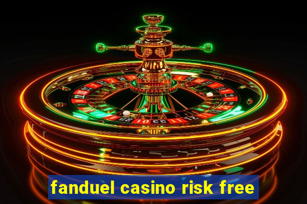 fanduel casino risk free