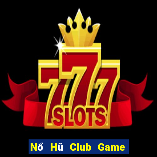 Nổ Hũ Club Game Bài Bốc Club