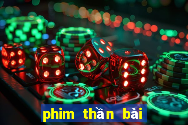 phim thần bài hay nhất