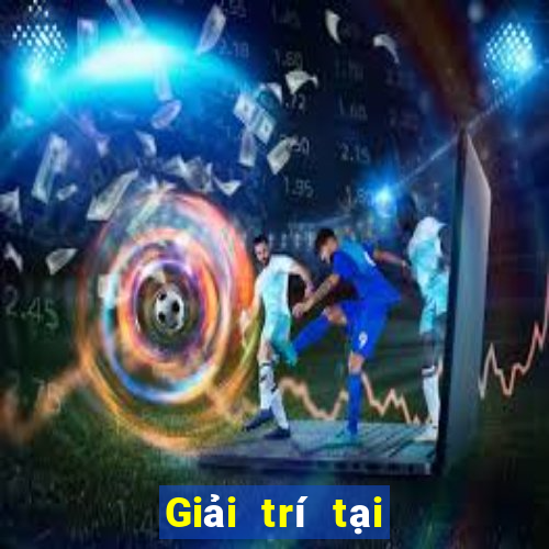 Giải trí tại 12bet City