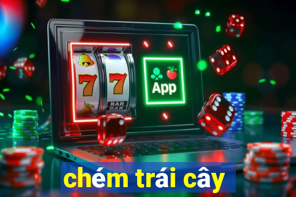 chém trái cây