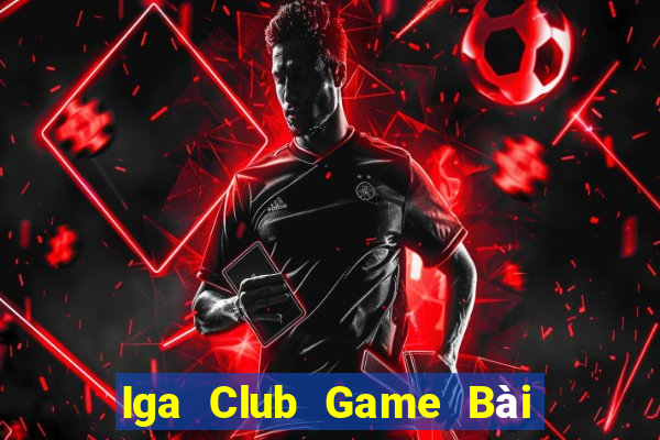 Iga Club Game Bài Sinh Tử