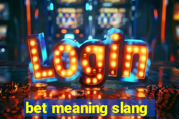 bet meaning slang