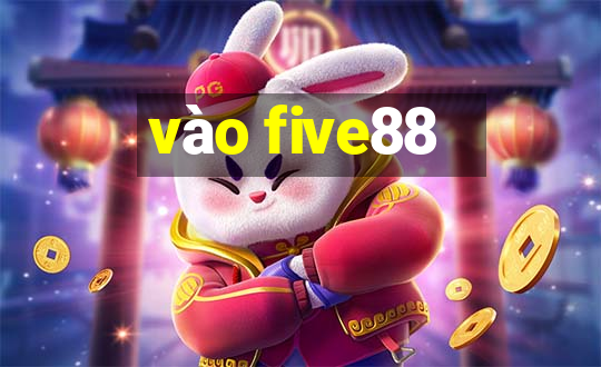 vào five88