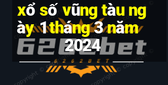 xổ số vũng tàu ngày 1 tháng 3 năm 2024