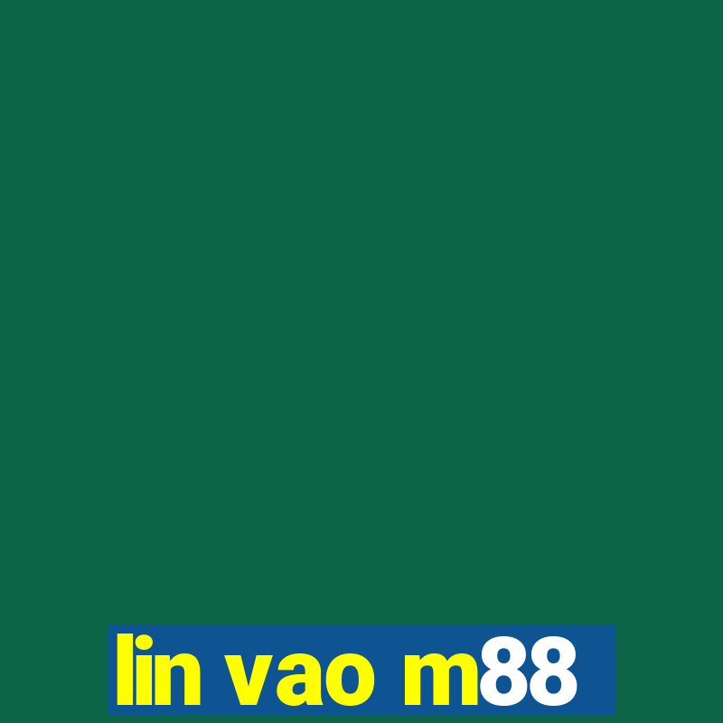 lin vao m88