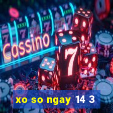 xo so ngay 14 3