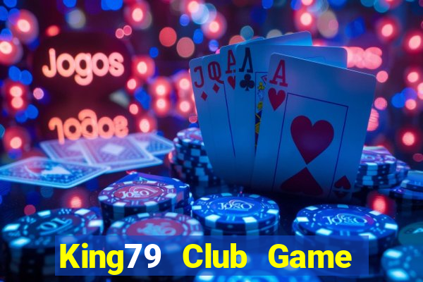 King79 Club Game Bài B52 Đổi Thưởng 2024