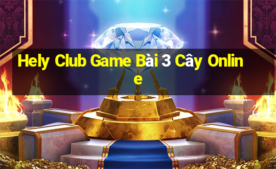 Hely Club Game Bài 3 Cây Online