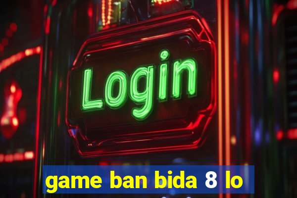 game ban bida 8 lo