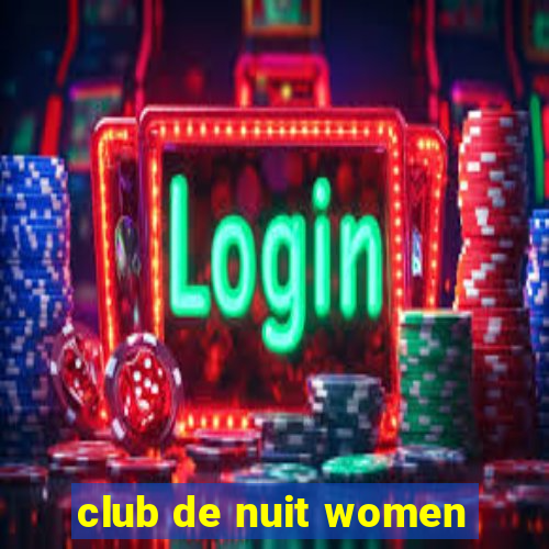 club de nuit women