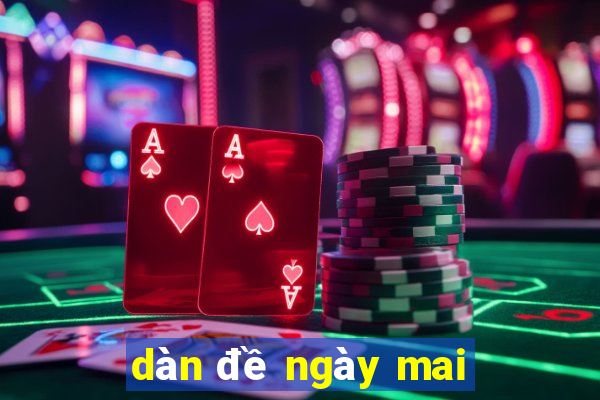 dàn đề ngày mai