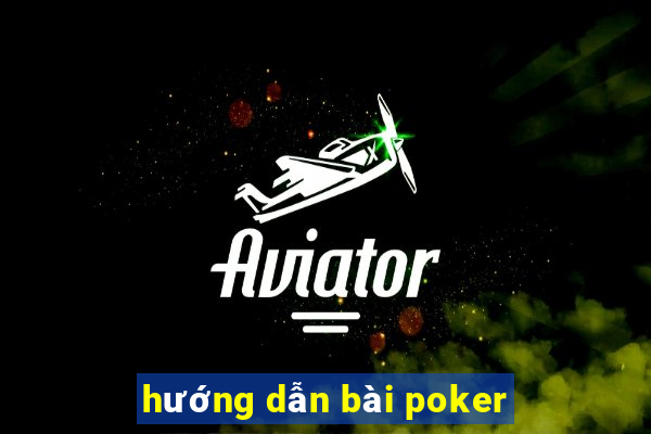 hướng dẫn bài poker