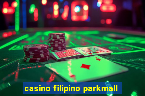 casino filipino parkmall