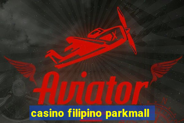 casino filipino parkmall