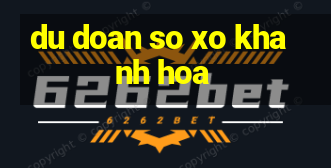 du doan so xo khanh hoa