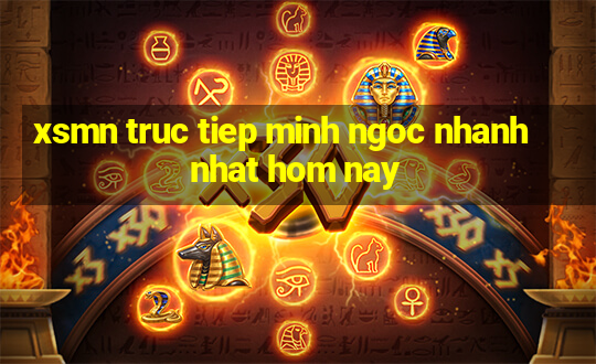 xsmn truc tiep minh ngoc nhanh nhat hom nay