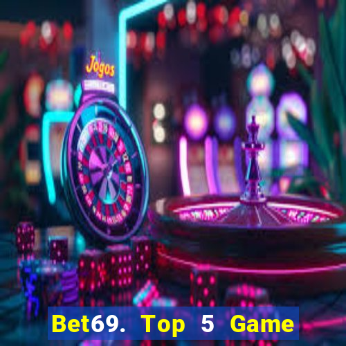 Bet69. Top 5 Game Đánh Bài Đổi Thưởng