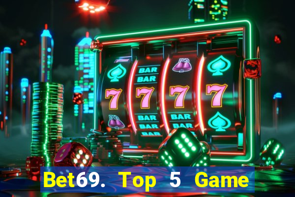 Bet69. Top 5 Game Đánh Bài Đổi Thưởng