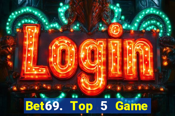 Bet69. Top 5 Game Đánh Bài Đổi Thưởng