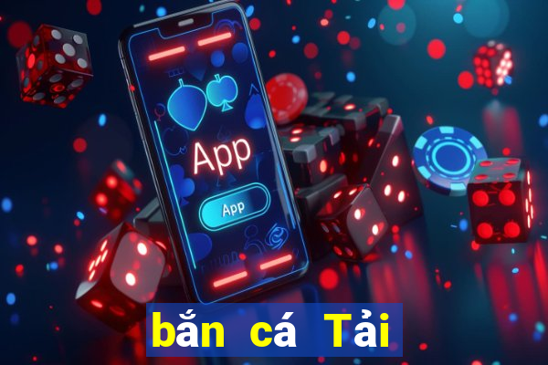 bắn cá Tải về trực tuyến