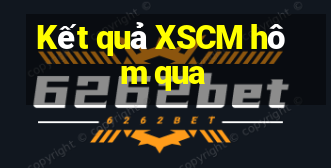 Kết quả XSCM hôm qua