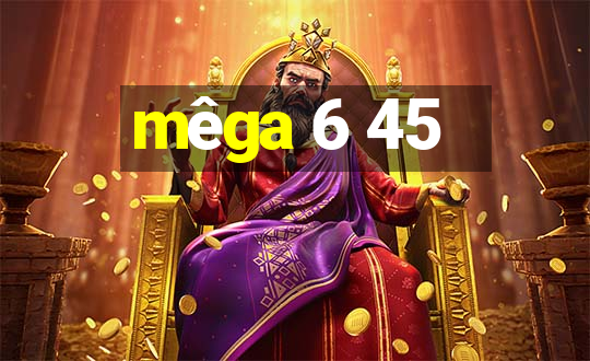 mêga 6 45