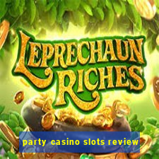 party casino slots review