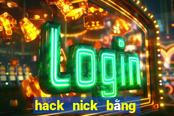 hack nick bằng id game