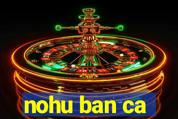 nohu ban ca