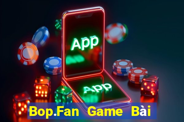 Bop.Fan Game Bài Xóc Đĩa