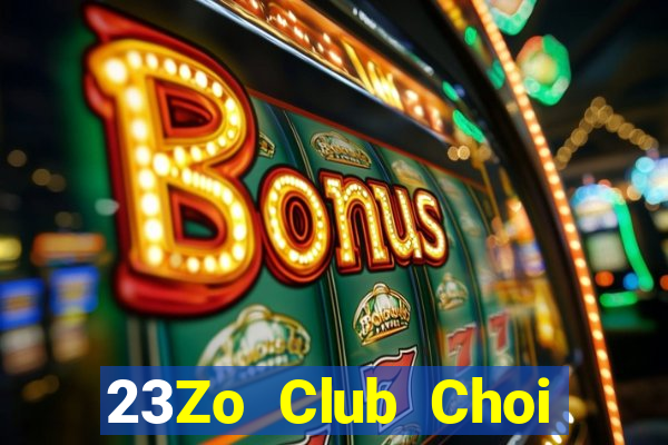 23Zo Club Choi Game Bài