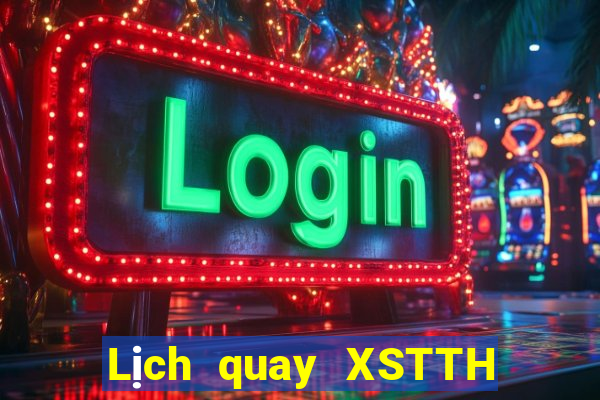 Lịch quay XSTTH Thứ 5