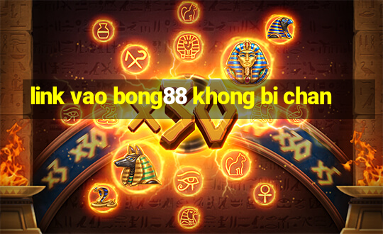 link vao bong88 khong bi chan