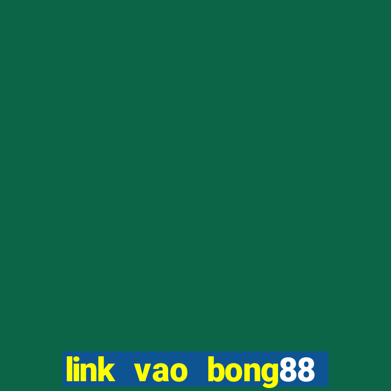 link vao bong88 khong bi chan