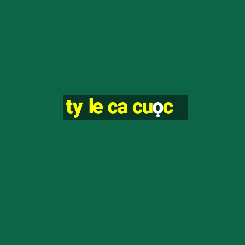 ty le ca cuọc