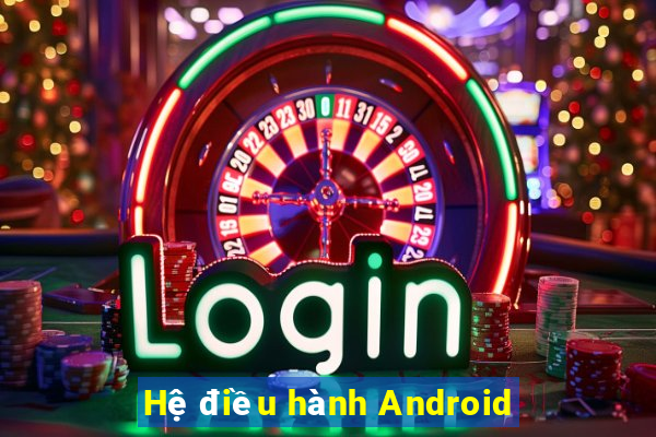 Hệ điều hành Android