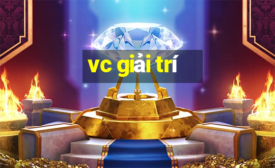 vc giải trí